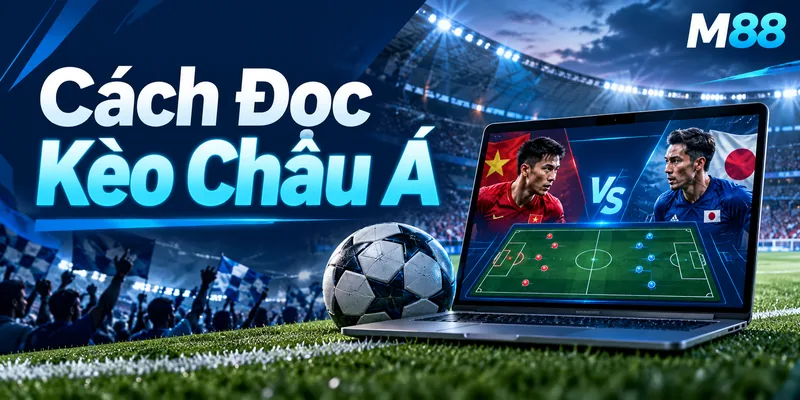 Cách Đọc Kèo Châu Á