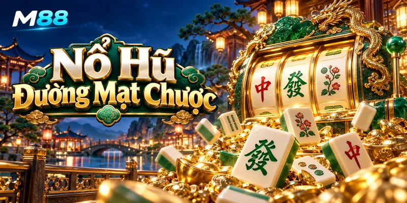 Tổng Quan Về Nổ Hũ Đường Mạt Chược