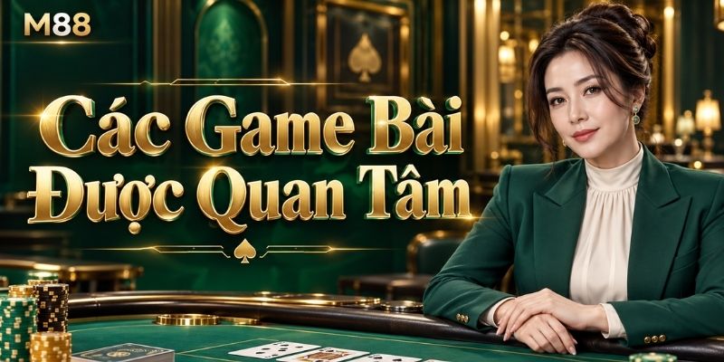Các Game Bài Được Quan Tâm
