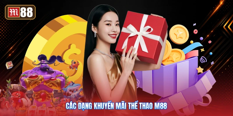 Các Dạng Khuyến Mãi Thể Thao M88
