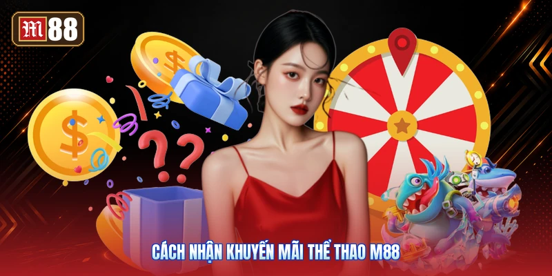 Cách Nhận Khuyến Mãi Thể Thao M88