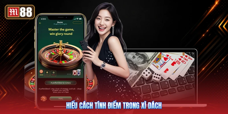 Hiểu Cách Tính Điểm Trong Xì Dách